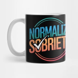 Normalize Sobriety Normalize Being Sober Mug